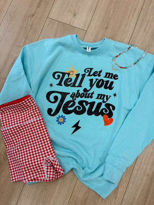Tell You About My Jesus Crewneck