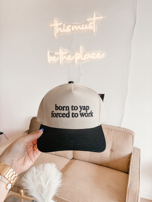 Born to Yap Forced to Work