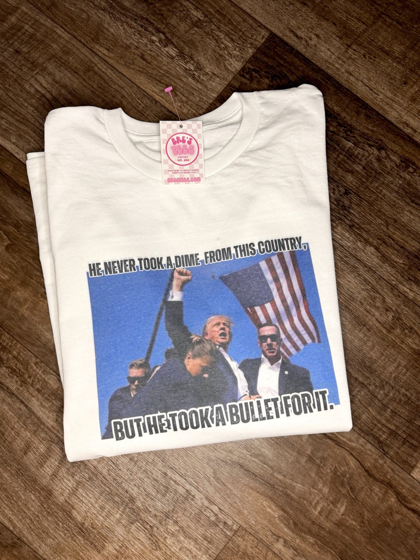 He took a Bullet for this Country Trump Tee