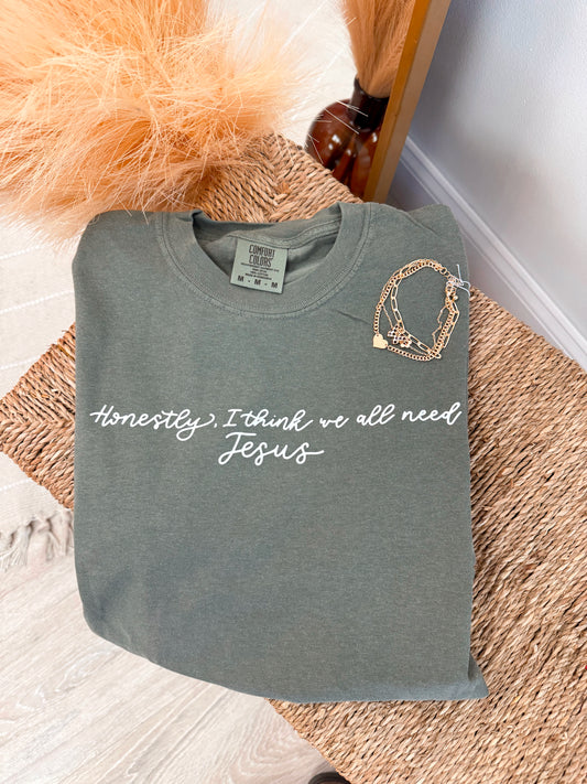 We All Need Jesus Comfort Colors Tee